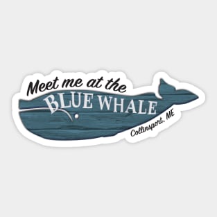 Meet me at the Blue Whale Sticker